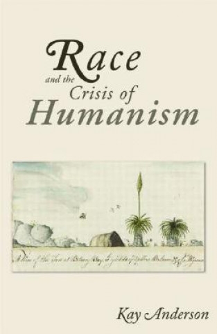 Kniha Race and the Crisis of Humanism Kay Anderson