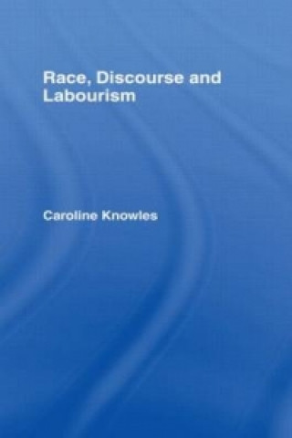 Carte Race, Discourse and Labourism Caroline Knowles