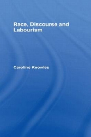 Livre Race, Discourse and Labourism Caroline Knowles