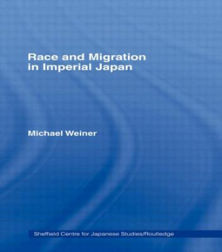 Kniha Race and Migration in Imperial Japan Michael Weiner