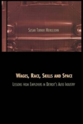 Knjiga Wages, Race, Skills and Space Susan Turner Meiklejohn