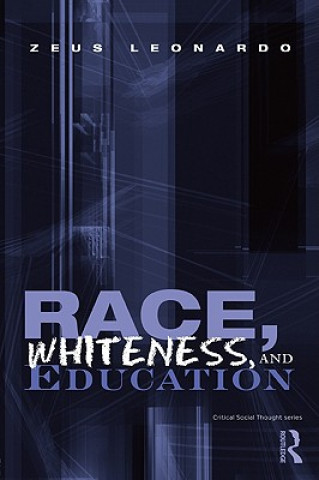 Kniha Race, Whiteness, and Education Zeus Leonardo