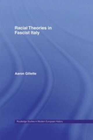 Książka Racial Theories in Fascist Italy Aaron Gillette