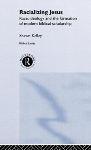 Knjiga Racializing Jesus Shawn Kelley