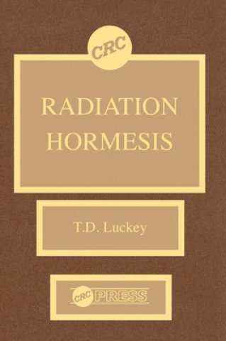 Könyv Radiation Hormesis T.D. Luckey