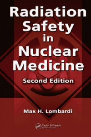 Libro Radiation Safety in Nuclear Medicine Max H. Lombardi