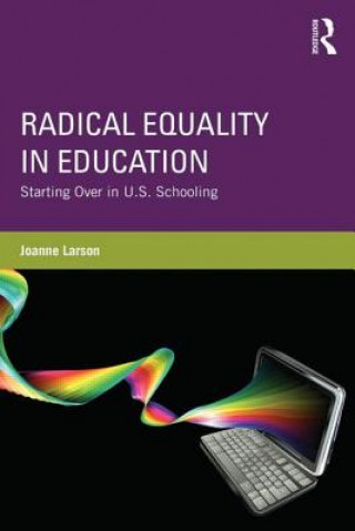 Kniha Radical Equality in Education Joanne Larson