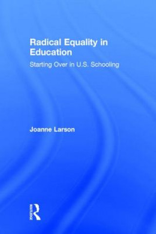 Kniha Radical Equality in Education Joanne Larson