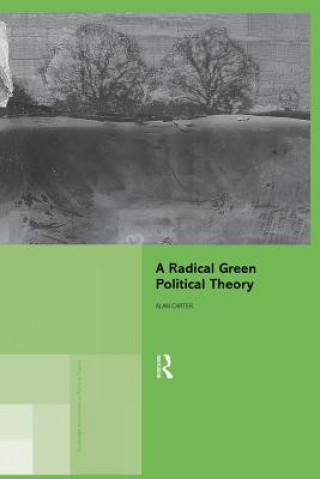 Kniha Radical Green Political Theory Alan Carter