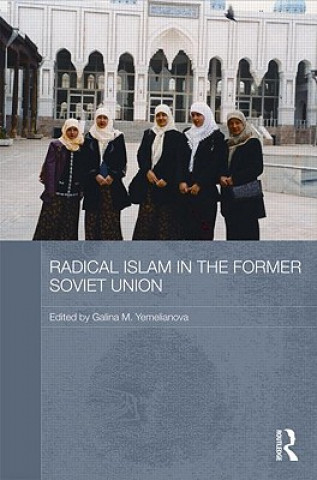 Kniha Radical Islam in the Former Soviet Union Galina M. Yemelianova