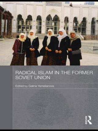 Kniha Radical Islam in the Former Soviet Union Galina Yemelianova