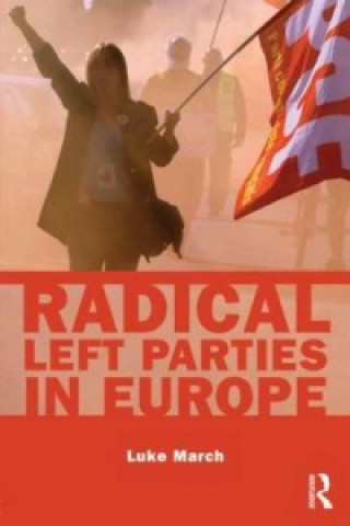 Kniha Radical Left Parties in Europe Luke March