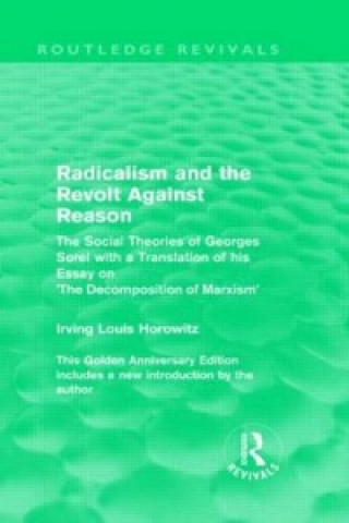 Książka Radicalism and the Revolt Against Reason (Routledge Revivals) Irving Louis Horowitz