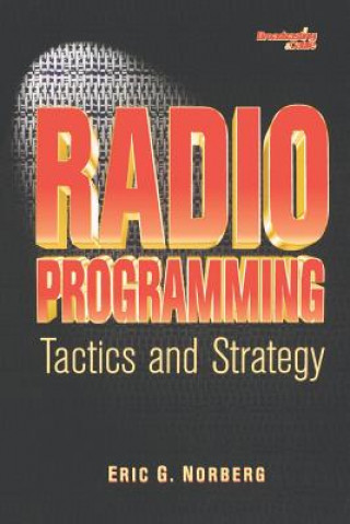 Книга Radio Programming: Tactics and Strategy Eric G. Norberg