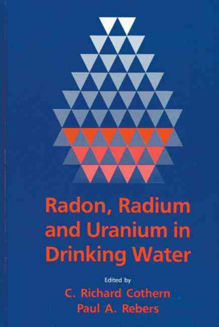 Książka Radon, Radium, and Uranium in Drinking Water C. Richard Cothern