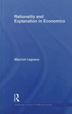 Livre Rationality and Explanation in Economics Maurice Lagueux