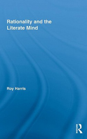 Kniha Rationality and the Literate Mind Roy Harris