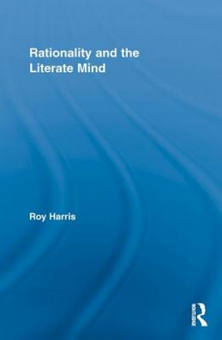 Kniha Rationality and the Literate Mind Roy Harris