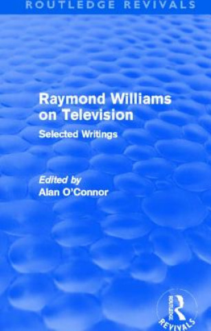 Książka Raymond Williams on Television (Routledge Revivals) Raymond Williams