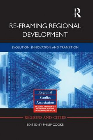 Kniha Re-framing Regional Development Philip Cooke