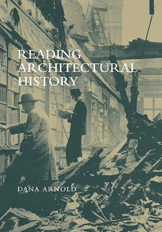 Kniha Reading Architectural History Dana Arnold
