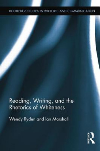Książka Reading, Writing, and the Rhetorics of Whiteness Ian Marshall