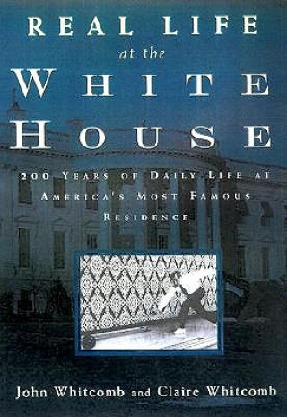 Book Real Life at the White House Claire Whitcomb