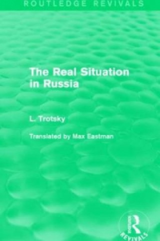 Kniha Real Situation in Russia (Routledge Revivals) Leon Trotsky