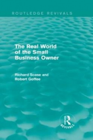 Carte Real World of the Small Business Owner (Routledge Revivals) R Scase