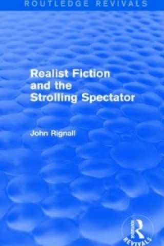 Könyv Realist Fiction and the Strolling Spectator (Routledge Revivals) John Rignall