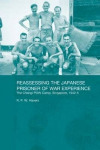 Könyv Reassessing the Japanese Prisoner of War Experience R. P. W. Havers