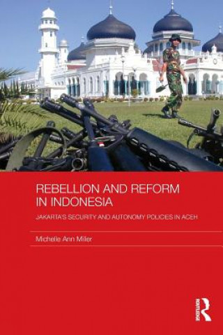 Könyv Rebellion and Reform in Indonesia Michelle Ann Miller