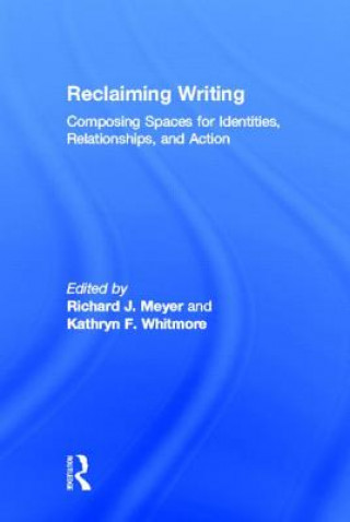 Knjiga Reclaiming Writing Richard J. Meyer