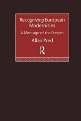 Kniha Recognising European Modernities Allan Pred