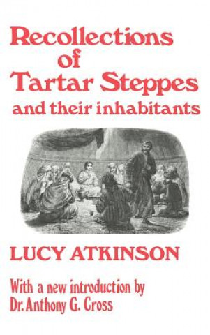 Livre Recollections of Tartar Steppes and Their Inhabitants Mrs. Lucy Atkinson