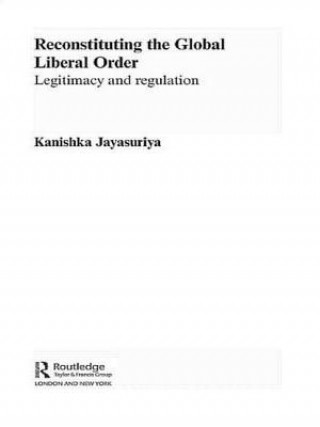 Книга Reconstituting the Global Liberal Order Kanishka Jayasuriya