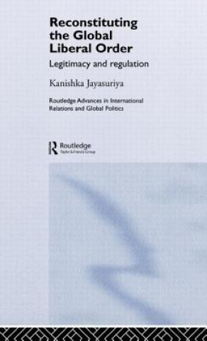 Книга Reconstituting the Global Liberal Order Kanishka Jayasuriya