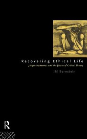 Buch Recovering Ethical Life Jay M. Bernstein