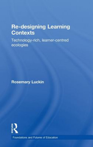 Knjiga Re-Designing Learning Contexts Rosemary Luckin