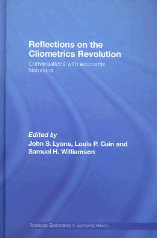 Kniha Reflections on the Cliometrics Revolution John S. Lyons