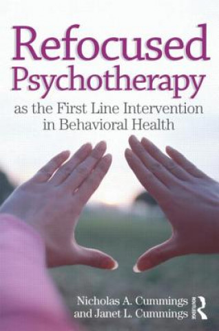 Carte Refocused Psychotherapy as the First Line Intervention in Behavioral Health Janet L. Cummings