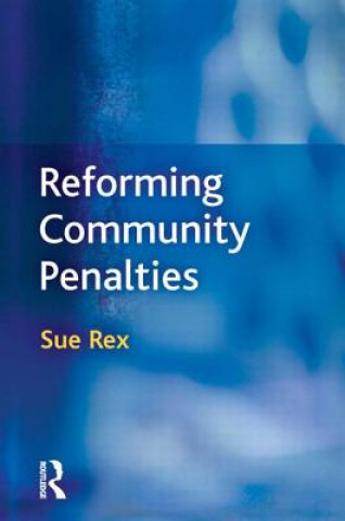 Книга Reforming Community Penalties Sue A. Rex