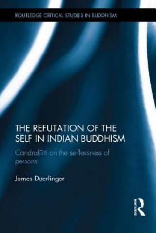 Könyv Refutation of the Self in Indian Buddhism James Duerlinger