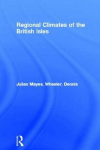 Kniha Regional Climates of the British Isles Dennis Wheeler