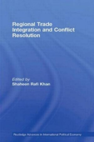 Könyv Regional Trade Integration and Conflict Resolution Shaheen Rafi Khan