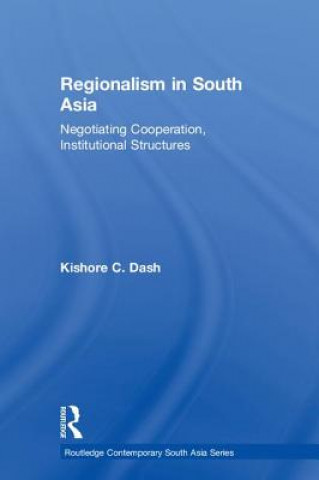 Książka Regionalism in South Asia Kishore C. Dash