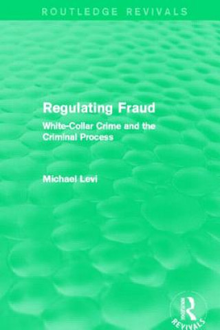 Carte Regulating Fraud (Routledge Revivals) Michael Levi