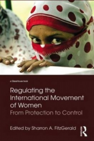 Livre Regulating the International Movement of Women 