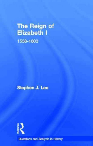 Kniha Reign of Elizabeth I Stephen J Lee