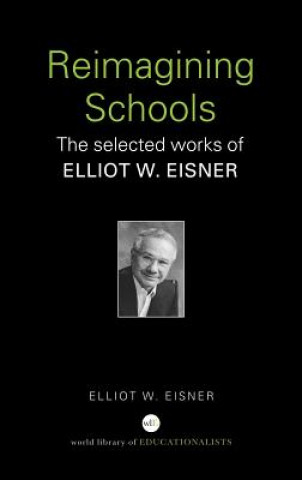 Könyv Reimagining Schools Elliot W. Eisner